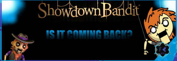 Will Showdown Bandit Ever Return? – facelessbookblog