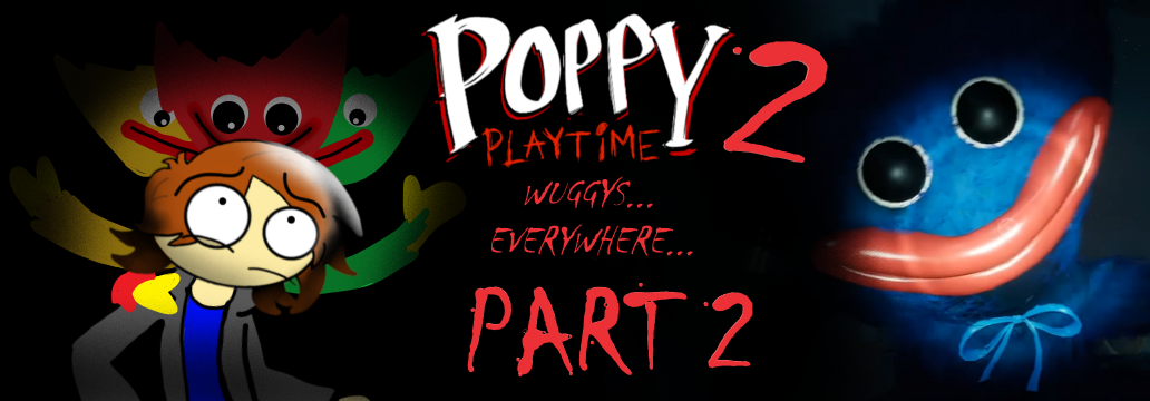 Poppy Playtime 2: The Wuggying… (Part 2) – facelessbookblog
